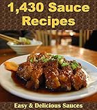 Sauce Recipes: The Big Sauce Cookbook with Over 1,430 Delicious Sauce Recipes (Sauce cookbook, Sauce recipes, Sauce, Sauces, Sauce recipe book)