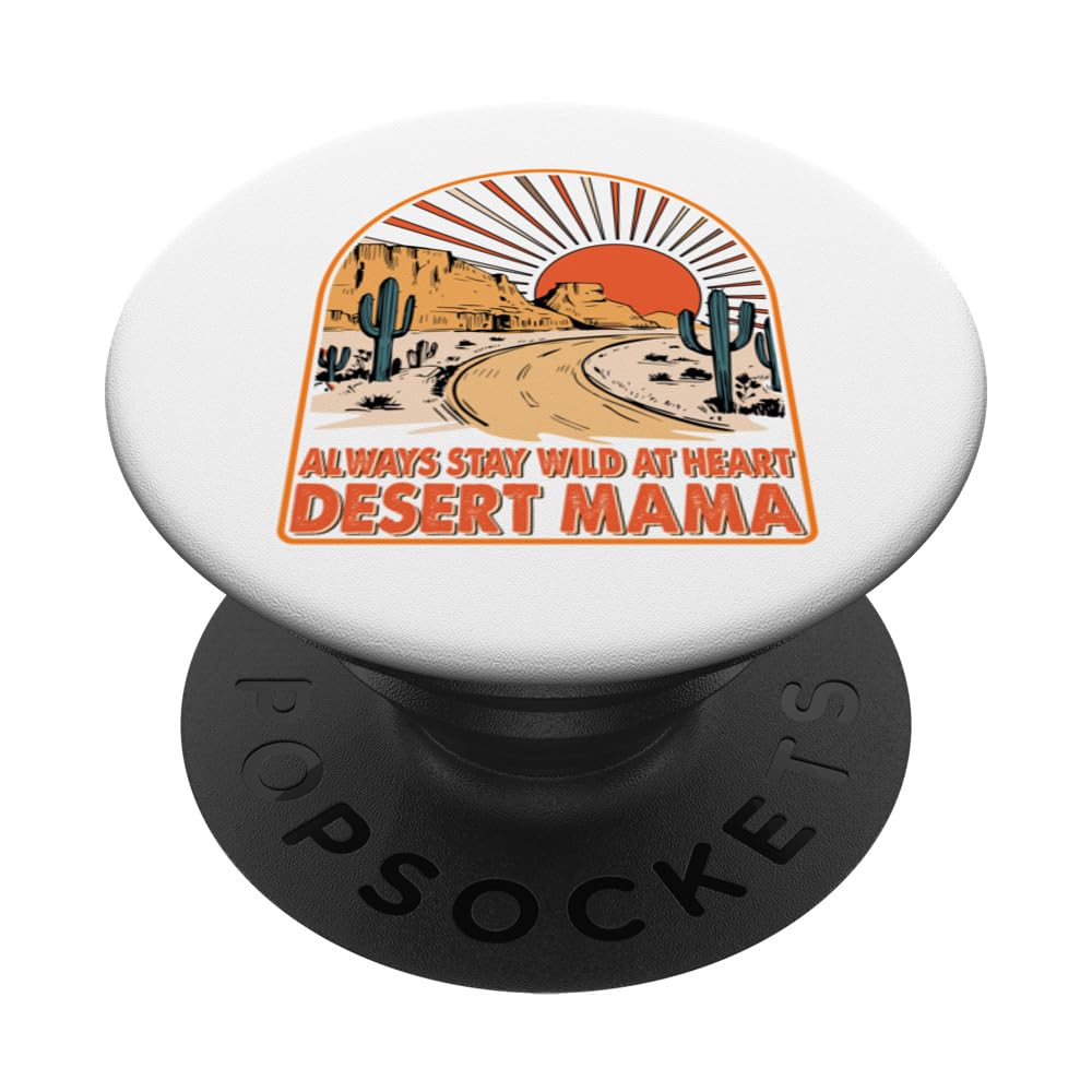 Always Stay Wild At Heart Desert Mama PopSockets Swappable PopGrip