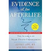 Evidence of the Afterlife: The Science of Near-Death Experiences