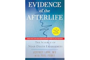 Evidence of the Afterlife: The Science of Near-Death Experiences