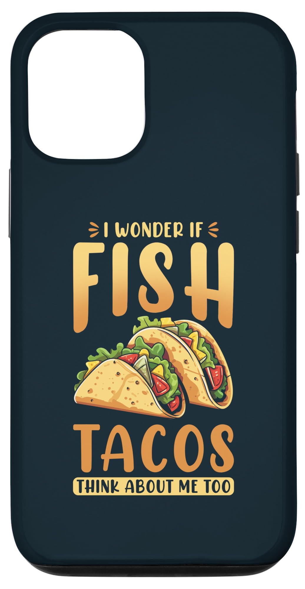 iPhone 12/12 Pro I Wonder If Fish Tacos Think About Me Too - Fish Tacos Case