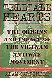 Telltale Hearts: The Origins and Impact of the Vietnam Anti-War Movement