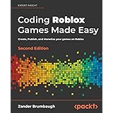 Coding Roblox Games Made Easy: Create, Publish, and Monetize your games on Roblox, 2nd Edition