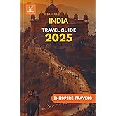 India Travel Guide 2025: Cultural Journey and Smart Tips for Unforgettable Adventures