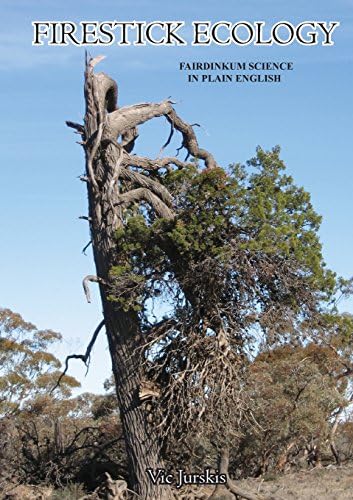Firestick Ecology: Fairdinkum science in plain English