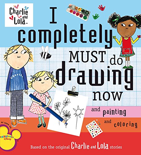I Completely Must Do Drawing Now and Painting and Coloring (Charlie and Lola)