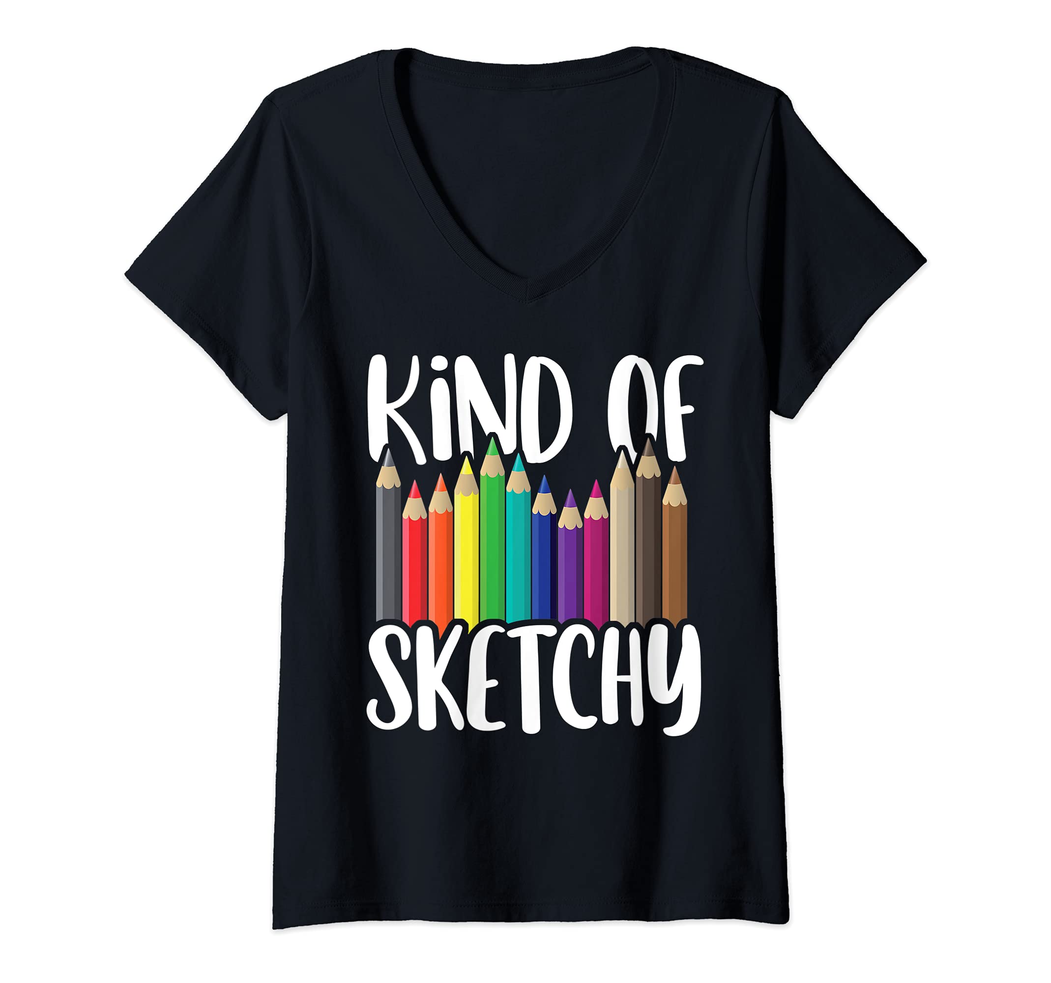 Womens Kind of Sketchy Colored Pencil Funny Sketching Art Lover Pun V-Neck T-Shirt