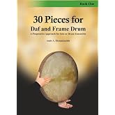 30 Pieces for Daf and Frame Drum, Book one: A Progressive Approach for Solo or Drum Ensembles
