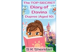 The TOP SECRET Diary of Davina Dupree (Aged 10): A Hilarious Detective Adventure for 8 - 12 Year Old Girls