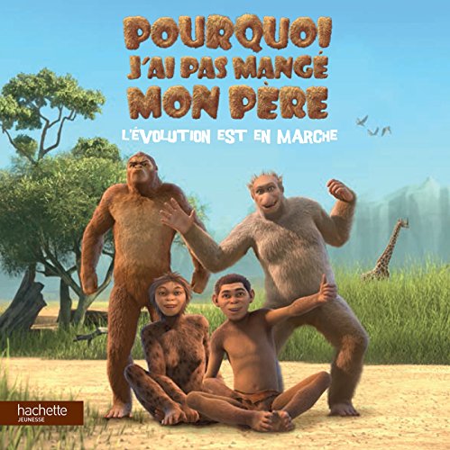 Pourquoi j'ai (pas) mangé mon père / L'évolution est en marche