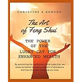 The Art of Feng Shui for Beginners: Book 18. The Power of the Lucky Cat for Enhanced Wealth