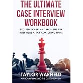The Ultimate Case Interview Workbook: Exclusive Cases and Problems for Interviews at Top Consulting Firms (Consulting Case Interviews)