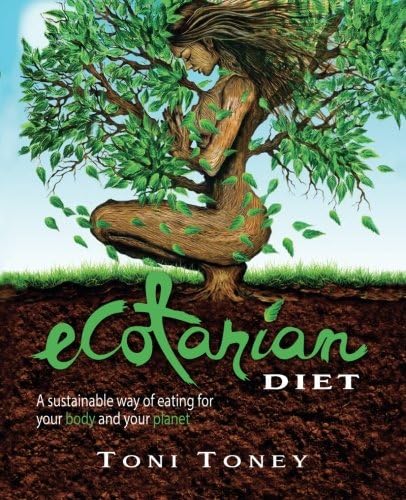 Ecotarian Diet: A Sustainable Way of Eating for Your Body and Your Planet Paperback – 1 May 2015