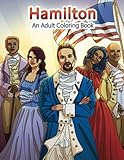 Hamilton: An Adult Coloring Book (Adult Coloring Books) by Peaceful Mind Adult Coloring Books