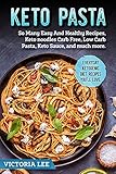 Keto Pasta: So Many Easy And Healthy Recipes, Keto noodles Carb Free, Low Carb Pasta ,Keto Sauce , a by 