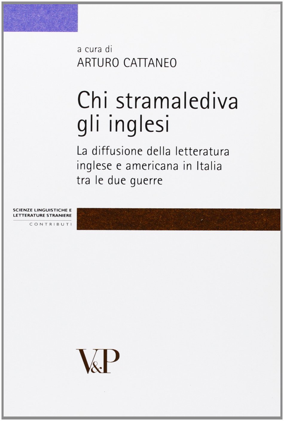 Chi Stramalediva Gli Inglesi La Diffusione Della Letteratura Inglese E Americana In Italia Tra Le Due Guerre Amazon Com Books