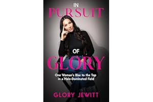 In Pursuit of Glory: One Woman's Rise To The Top In A Male-Dominated Field