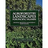 Agroforestry Landscapes for Pacific Islands: Creating abundant and resilient food systems