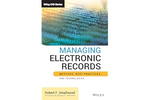 Managing Electronic Records: Methods, Best Practices, and Technologies