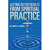 Getting Better Results from Spiritual Practice