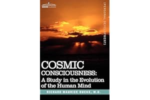 Cosmic Consciousness: A Study in the Evolution of the Human Mind