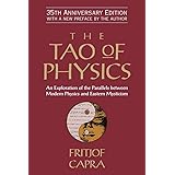 The Tao of Physics: An Exploration of the Parallels Between Modern Physics and Eastern Mysticism