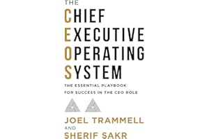 The Chief Executive Operating System: The Essential Playbook for Success in the CEO Role