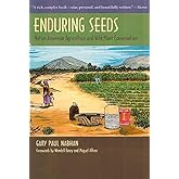 Enduring Seeds: Native American Agriculture and Wild Plant Conservation