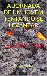 Livro A JORNADA DE UM JOVEM TENTANDO SE LEVANTAR: O DESPERTAR