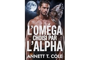 L'Oméga Choisi par l'Alpha: Une Romance MM Sombre au Passé Brisé (Alpha contre Alpha t. 5) (French Edition)