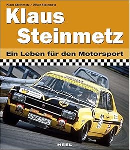 Klaus Steinmetz Ein Leben für den Motorsport Steinmetz, Klaus