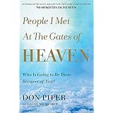 People I Met at the Gates of Heaven: Who Is Going to Be There Because of You?
