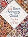 The Big Book of Scrappy Quilts: Crib-size to King-size by That Patchwork Place