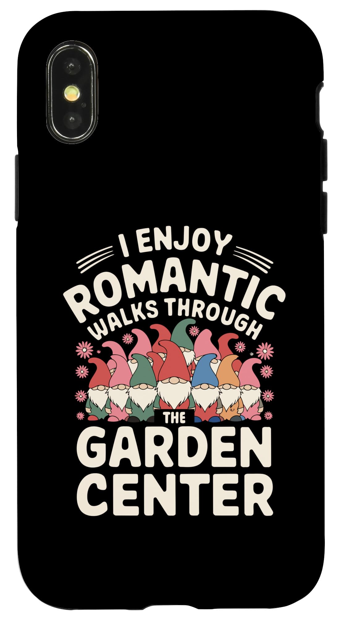 iPhone X/XS Gardening Gardener I Enjoy Romantic Walks | Garden Gnome Case
