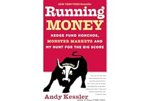 Running Money: Hedge Fund Honchos, Monster Markets and My Hunt for the Big Score – A Wall Street Insider's Contrarian Investing Edge and Revolutionary Economic Insights