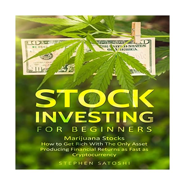 Stock Investing for Beginners: Marijuana Stocks: How to Get Rich with the Only Asset Producing Financial Returns as Fast…