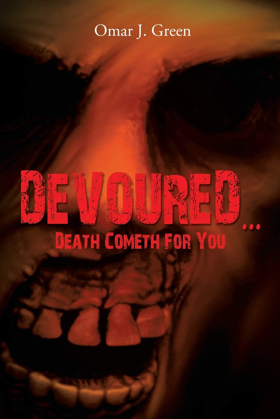 Devoured Death Cometh For You Green Omar J Amazon Com Books
