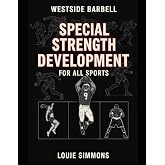 Special Strength Development for All Sports (The Westside Barbell Conjugate Method by Louie Simmons)