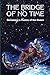 The Bridge of No Time by 