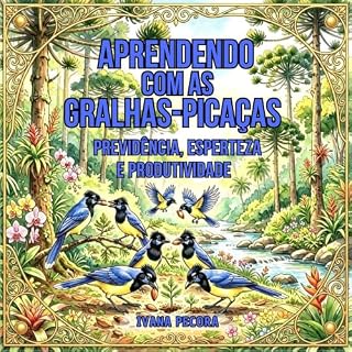 Livro Aprendendo com as gralhas-picaças: Previdência, esperteza e produtividade (Aprendendo com os animais Livro 12)