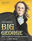 Big George: How a Shy Boy Became President Washington