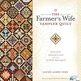 The Farmer's Wife Sampler Quilt: Letters from 1920s Farm Wives and the 111 Blocks They Inspired by Laurie Aaron Hird