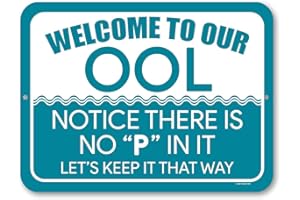 Honey Dew Gifts, Welcome to Our OOL, Notice There Is No P in It, Funny Dont Pee in Pool Signs, Warning, Caution, Swimming Pool Sign, 9 inch by 12 inch, HDG-1320