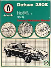 Datsun 280Z Owners Workshop Manual: Datsun 280Z, 1975-78 / 280Z 2+2