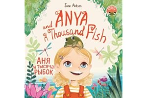 Аня и тысяча рыбок (Anya and a Thousand Fish): A bilingual Russian-English children's book (Двуязычная русско-английская детская книга) ... Russian-English bilingual book series)