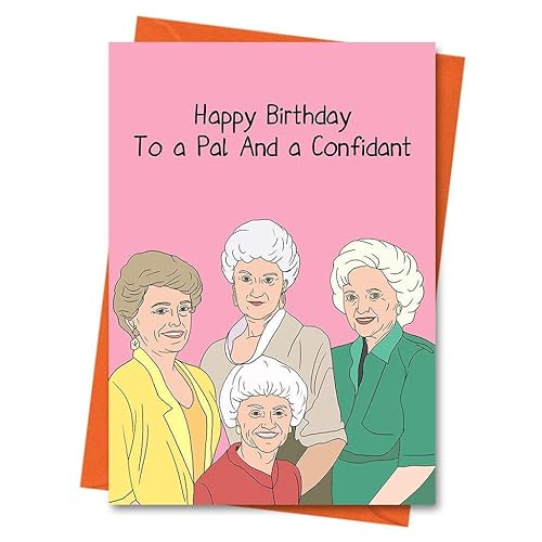 Amazon Com Golden Girls Birthday Card Funny Birthday Card Blanche Rose Dorothy Sophia Card For Him For Her Happy Birthday To A Pal And A Confidant Greeting Card Handmade