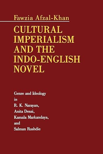 Download Cultural Imperialism and the Indo-English Novel: Genre and Ideology in R. K. Narayan, Anita Desai, Kamala Markandaya, and Salman Rushdie PDF