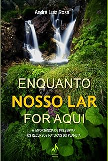 Livro Enquanto Nosso Lar for Aqui. A Importância de Preservar os Recursos Naturais do Planeta