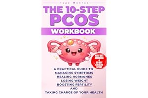 The 10-Step PCOS Workbook: A Practical Guide to Managing Symptoms, Healing Hormones, Losing Weight, Boosting Fertility, and T