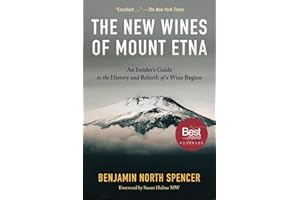The New Wines of Mount Etna: An Insider's Guide to the History and Rebirth of a Wine Region